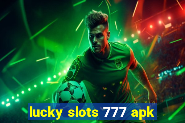 lucky slots 777 apk